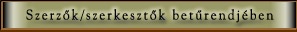Szerz�k/szerkeszt�k bet�rendj�ben